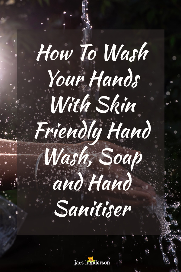How To Wash Your Hands With Skin Friendly Hand Wash, Soap and Hand Sanitiser